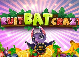 Fruitbat Crazy
